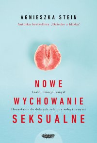 Nowe wychowanie seksualne - Agnieszka Stein - ebook