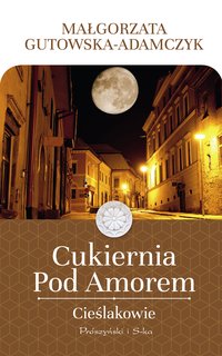 Cukiernia Pod Amorem. Cieślakowie - Małgorzata Gutowska-Adamczyk - ebook