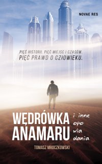 Wędrówka Anamaru i inne opowiadania - Tomasz Mroczkowski - ebook