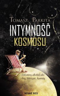 Intymność kosmosu - Tomasz Parkita - ebook
