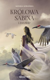 Królowa Sabina i żurawie - Monika Sobańska - ebook