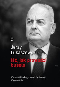 Iść, jak prowadzi busola - Jerzy Łukaszewski - ebook