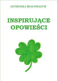 Inspirujące opowieści - Agnieszka Białomazur - ebook