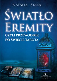 Światło Eremity, czyli przewodnik po świecie Tarota - Natalia Stala - ebook
