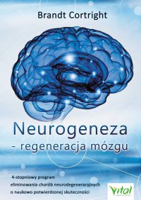 Neurogeneza - regeneracja mózgu - Brandt Cortright - ebook