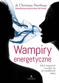Wampiry energetyczne. - dr Christiane Northrup - ebook