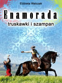 Enamorada, truskawki i szampan - Elżbieta Walczak - ebook