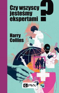 Czy wszyscy jesteśmy ekspertami? - Harry Collins - ebook