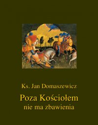 Poza Kościołem nie ma zbawienia - Jan Domaszewicz - ebook