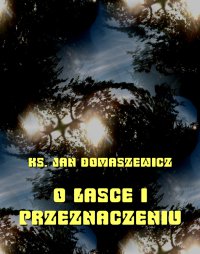 O łasce i przeznaczeniu - Jan Domaszewicz - ebook