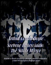 Srebrne zwierciadło. The Silver Mirror - Arthur Conan Doyle - ebook