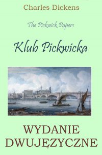 Klub Pickwicka. Wydanie dwujęzyczne - Charles Dickens - ebook