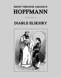 Diable eliksiry - Ernst Theodor Amadeus Hoffmann - ebook