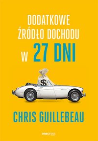 Dodatkowe źródło dochodu w 27 dni - Chris Guillebeau - ebook