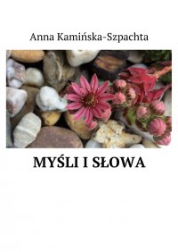 Myśli i słowa - Anna Kamińska-Szpachta - ebook