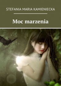 Moc marzenia - Stefania Jagielnicka-Kamieniecka - ebook