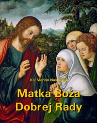 Matka Boża Dobrej Rady. Z dodatkiem modlitw do Najświętszej Maryi Panny - Marian Nassalski - ebook