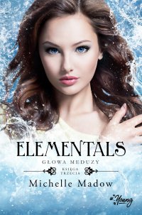 Elementals 3. Głowa meduzy - Michelle Madow - ebook
