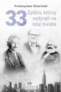 33 Żydów, którzy zmienili losy świata. Od Mojżesza do Kevina Mitnicka - Przemysław Słowiński - ebook