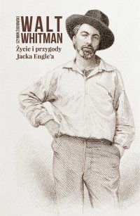 Życie i przygody Jacka Engle'a - Walt Whitman - ebook
