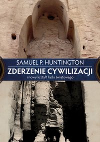 Zderzenie cywilizacji i nowy kształt ładu światowego - Samuel P. Huntington - ebook