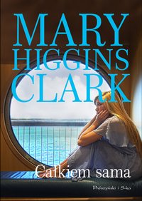 Całkiem sama - Mary Higgins Clark - ebook