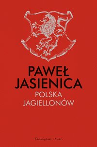 Polska Jagiellonów - Paweł Jasienica - ebook