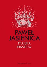Polska Piastów - Paweł Jasienica - ebook
