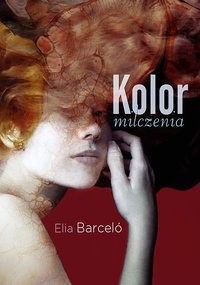 Kolor milczenia - Elia Barceló - ebook