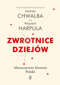 Zwrotnice dziejów - Andrzej Chwalba - ebook