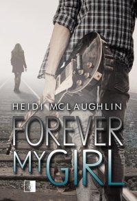 Forever My Girl - Heidi McLaughlin - ebook