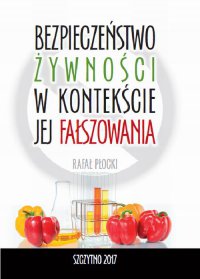 Bezpieczeństwo żywności w kontekście jej fałszowania - Rafał Płocki - ebook
