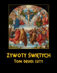 Żywoty Świętych Pańskich. Tom Drugi. Luty - Władysław Hozakowski - ebook