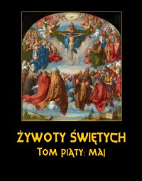 Żywoty Świętych Pańskich. Tom Piąty. Maj - Władysław Hozakowski - ebook