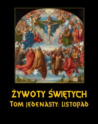 Żywoty Świętych Pańskich. Tom Jedenasty. Listopad - Władysław Hozakowski - ebook