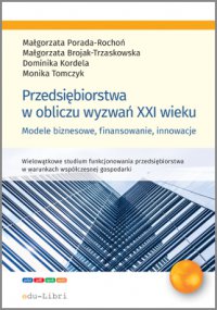 Przedsiębiorstwa w obliczu wyzwań XXI wieku - Małgorzata Porada-Rochoń - ebook