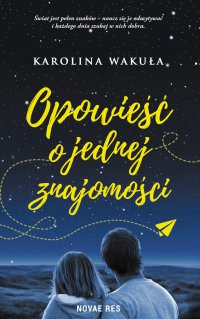 Opowieść o jednej znajomości - Karolina Wakuła - ebook