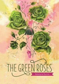 The green roses - Katarzyna Ducros - ebook