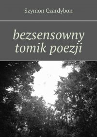 bezsensowny tomik poezji - Szymon Czardybon - ebook