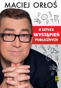 O sztuce wystąpień publicznych - Maciej Orłoś - ebook