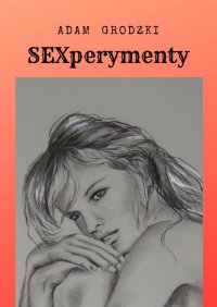 SEXperymenty - Adam Grodzki - ebook