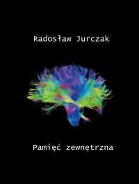 Pamięć zewnętrzna - Radosław Jurczak - ebook
