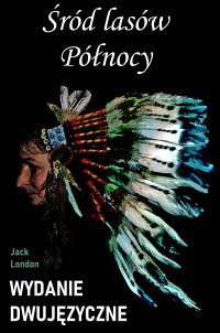 Śród lasów Północy. Wydanie dwujęzyczne - Jack London - ebook
