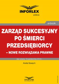 Zarząd sukcesyjny po śmierci przedsiębiorcy – nowe rozwiązania prawne - Aneta Szwęch - ebook