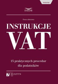 Instrukcje VAT. 15 praktycznych procedur dla podatników - Opracowanie zbiorowe - ebook