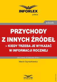 Przychody z innych źródeł – kiedy trzeba je wykazać w informacji rocznej - Marcin Szymankiewicz - ebook