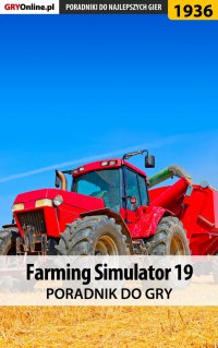 Farming Simulator 19 - poradnik do gry - Patrick "Yxu" Homa - ebook