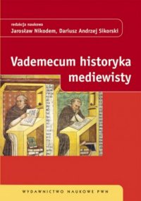 Vademecum historyka mediewisty - Jarosław Nikodem - ebook