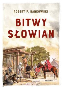Bitwy Słowian - Robert F. Barkowski - ebook