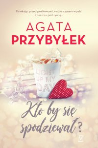Kto by się spodziewał? - Agata Przybyłek - ebook